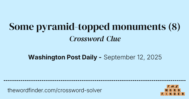 Some pyramid-topped monuments crossword clue image