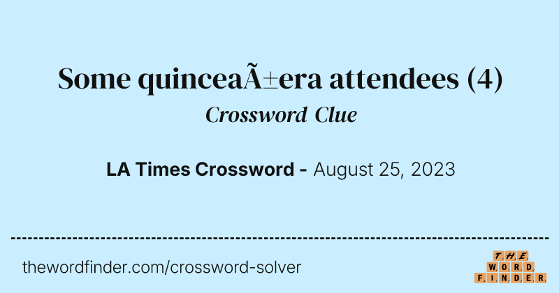 Some quinceañera attendees crossword clue image