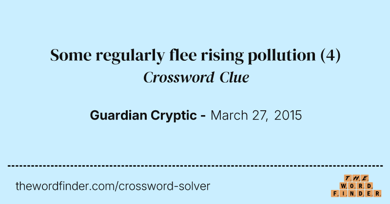 Some regularly flee rising pollution crossword clue image