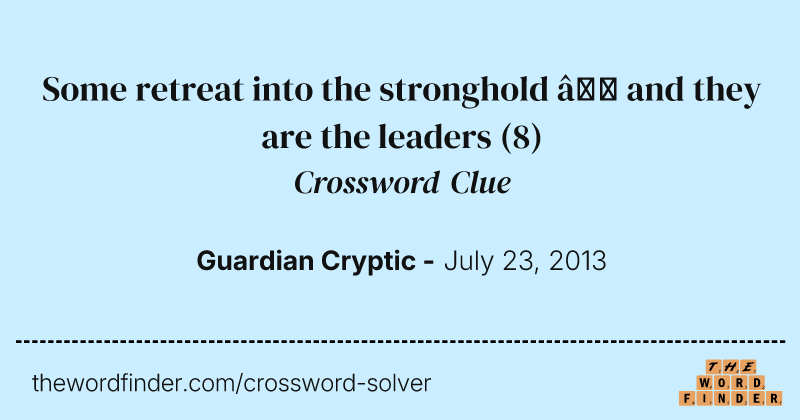 Some retreat into the stronghold — and they are the leaders crossword clue image