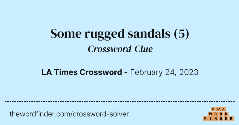 Some rugged sandals crossword clue image