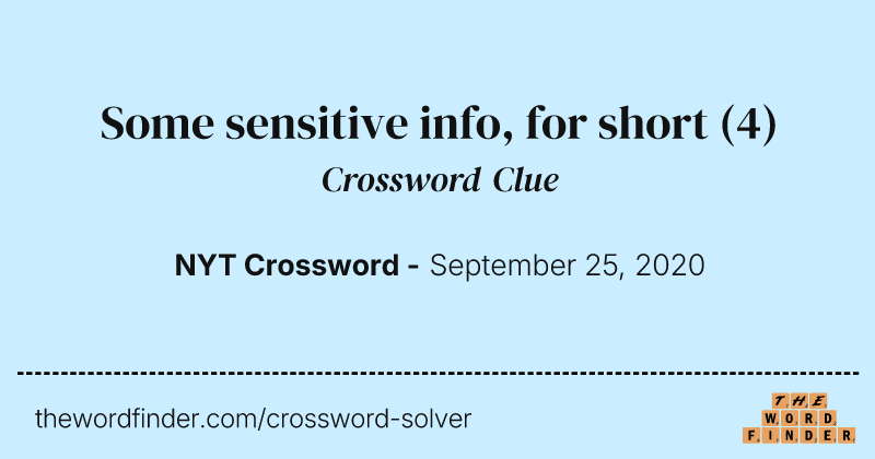Some sensitive info, for short crossword clue image