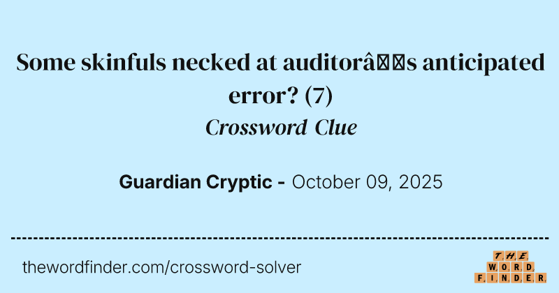 Some skinfuls necked at auditor’s anticipated error? crossword clue image