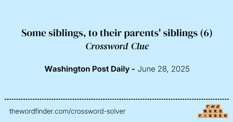 Some siblings, to their parents' siblings crossword clue image