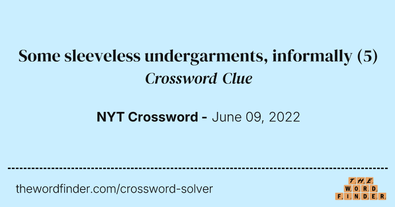Some sleeveless undergarments, informally crossword clue image