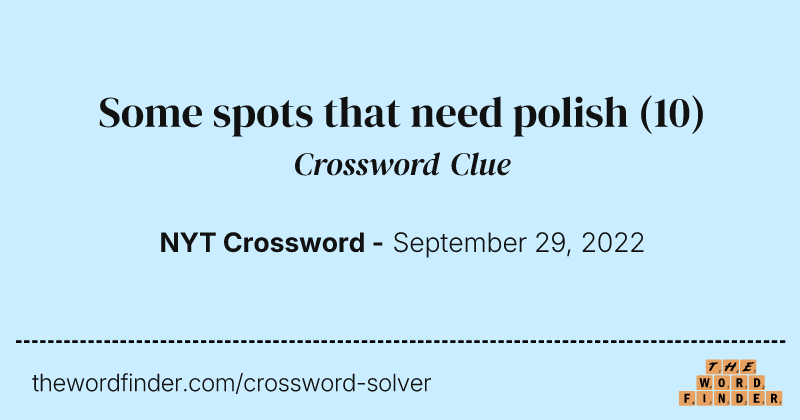 Some spots that need polish crossword clue image