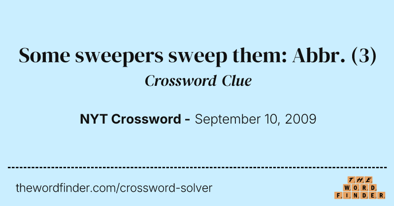 Some sweepers sweep them: Abbr. crossword clue image