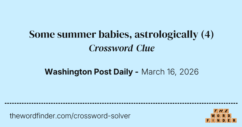 Some summer babies, astrologically crossword clue image