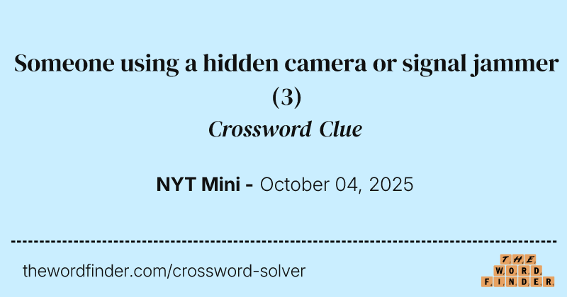 Someone using a hidden camera or signal jammer crossword clue image