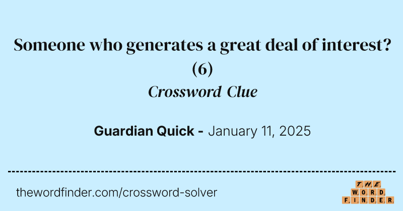Someone who generates a great deal of interest? crossword clue image