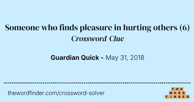 Someone who finds pleasure in hurting others crossword clue image