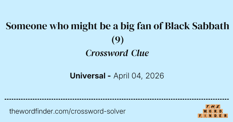 Someone who might be a big fan of Black Sabbath crossword clue image