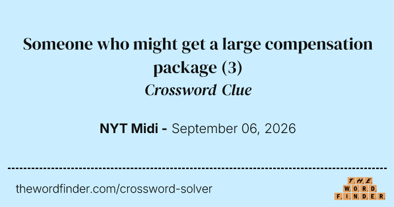 Someone who might get a large compensation package crossword clue image