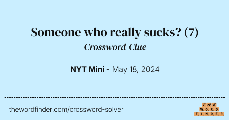 Someone who really sucks? crossword clue image