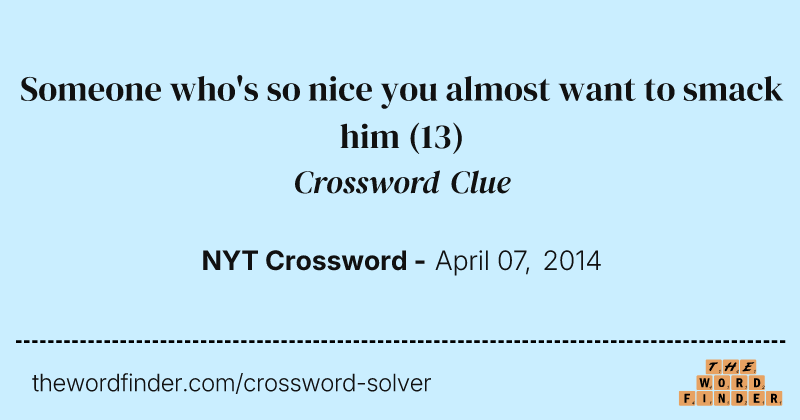 Someone who's so nice you almost want to smack him crossword clue image