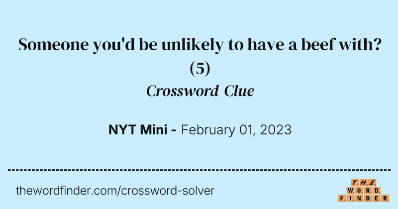 Someone you'd be unlikely to have a beef with? crossword clue image