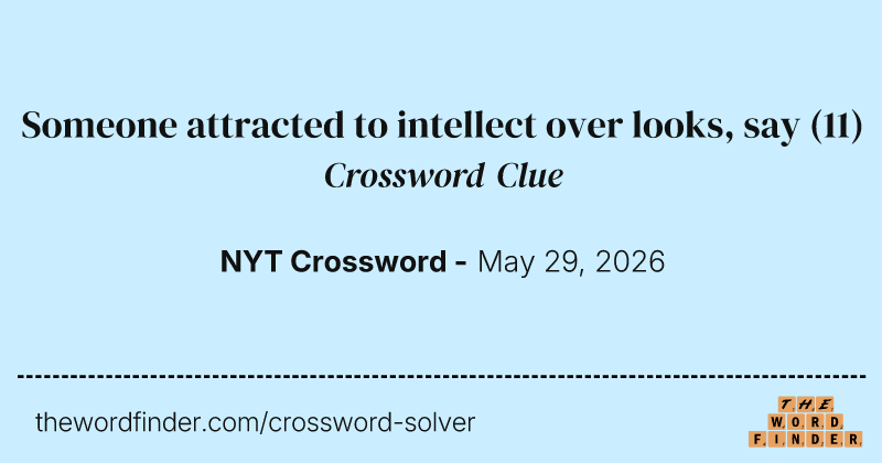 Someone attracted to intellect over looks, say crossword clue image
