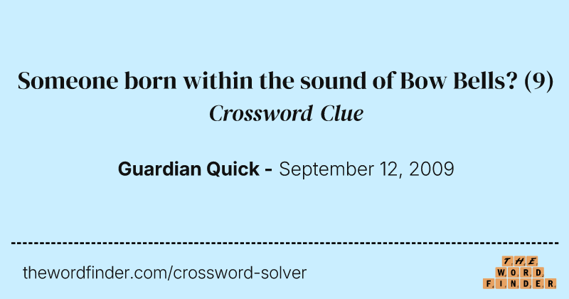 Someone born within the sound of Bow Bells? crossword clue image