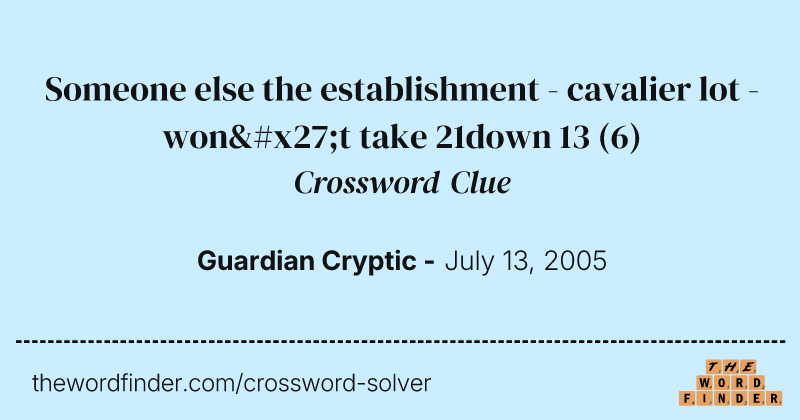 Someone else the establishment - cavalier lot - won't take 21down 13 crossword clue image