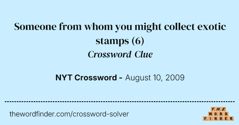 Someone from whom you might collect exotic stamps crossword clue image