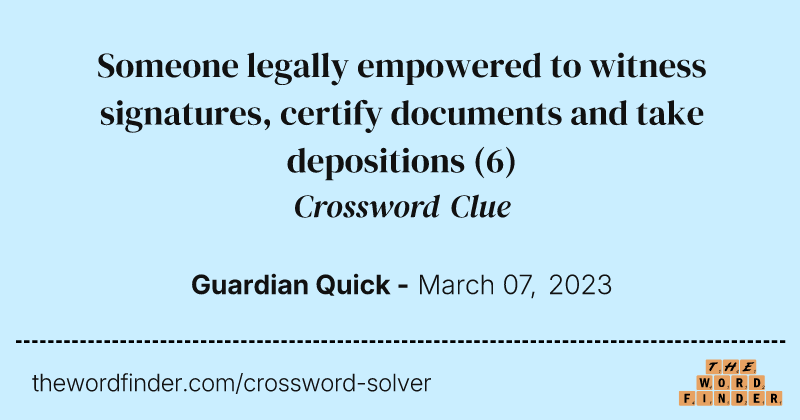 Someone legally empowered to witness signatures, certify documents and take depositions crossword clue image