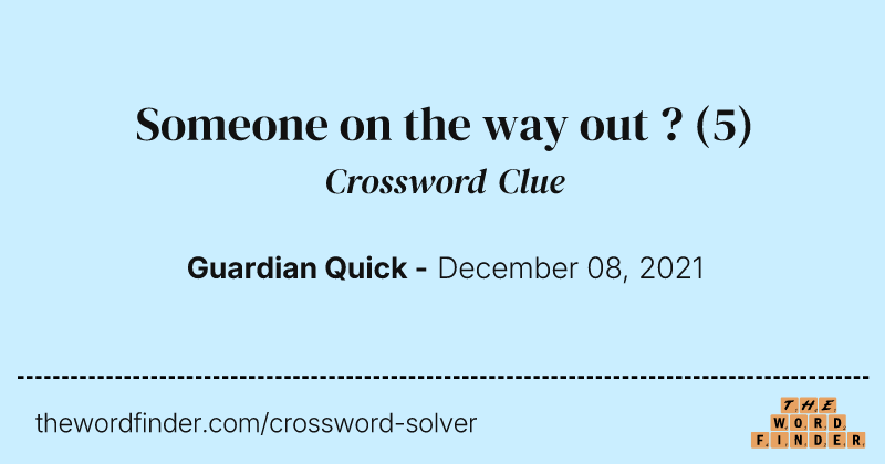 Someone on the way out ? crossword clue image