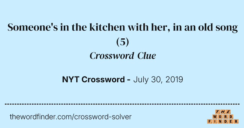 Someone's in the kitchen with her, in an old song crossword clue image