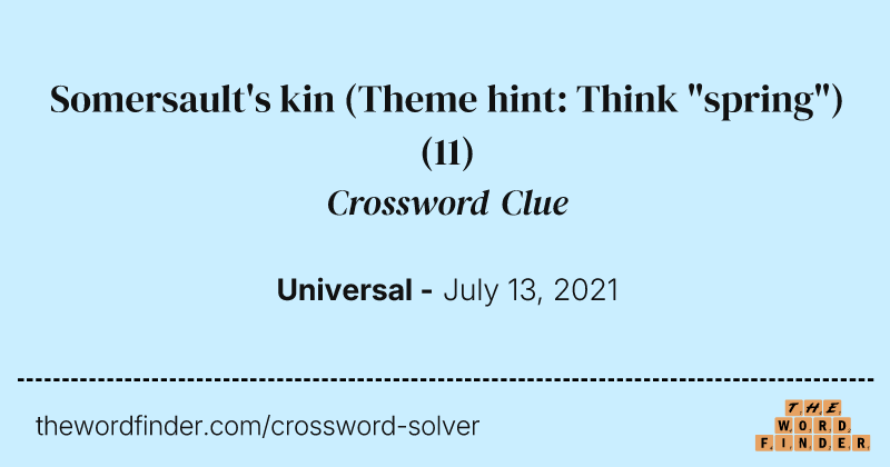 Somersault's kin (Theme hint: Think "spring") crossword clue image