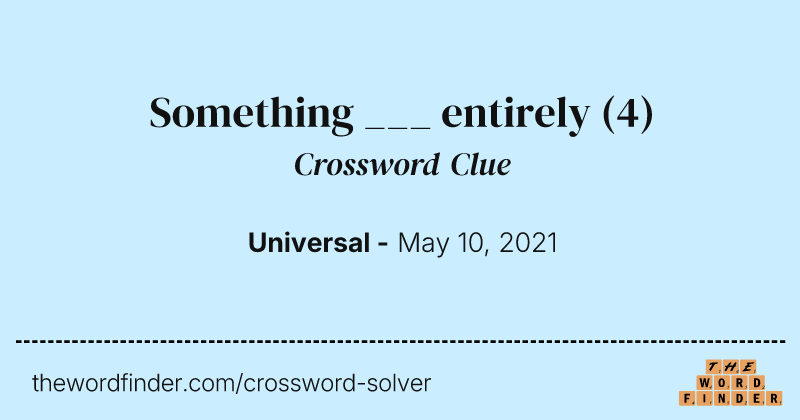 Something ___ entirely crossword clue image
