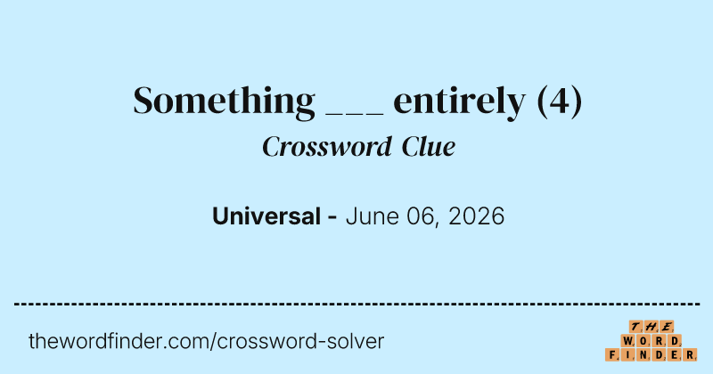 Something ___ entirely crossword clue image