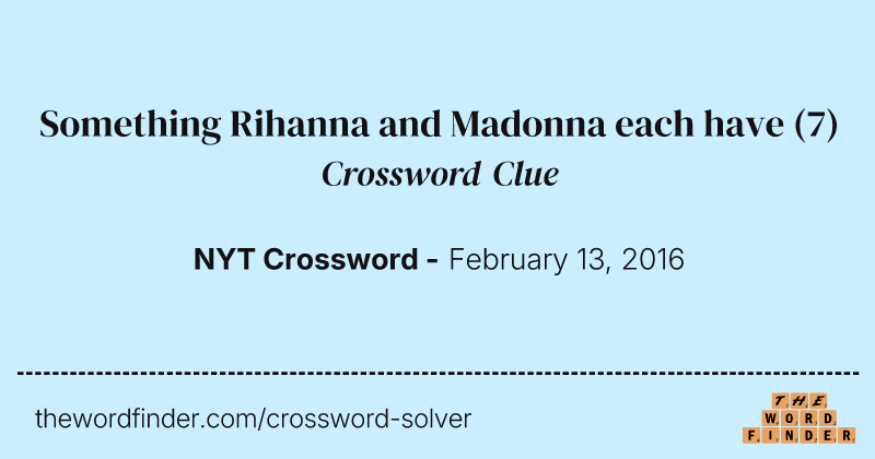 Something Rihanna and Madonna each have crossword clue image