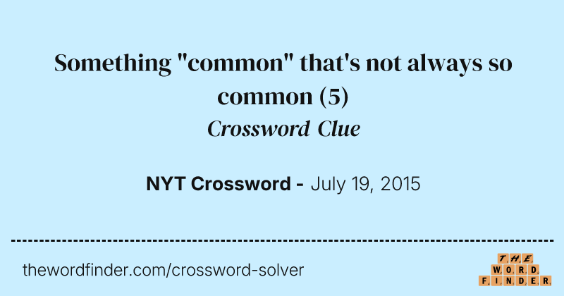 Something "common" that's not always so common crossword clue image