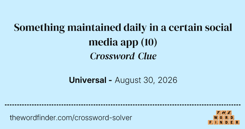 Something maintained daily in a certain social media app crossword clue image