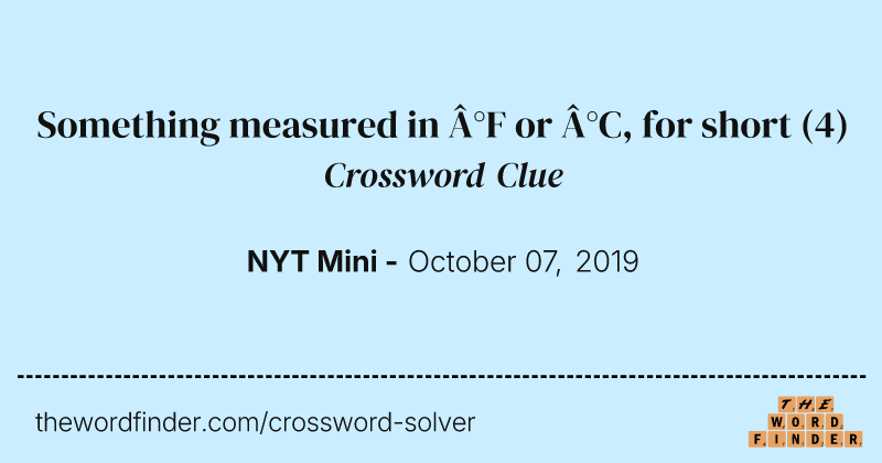 Something measured in °F or °C, for short crossword clue image