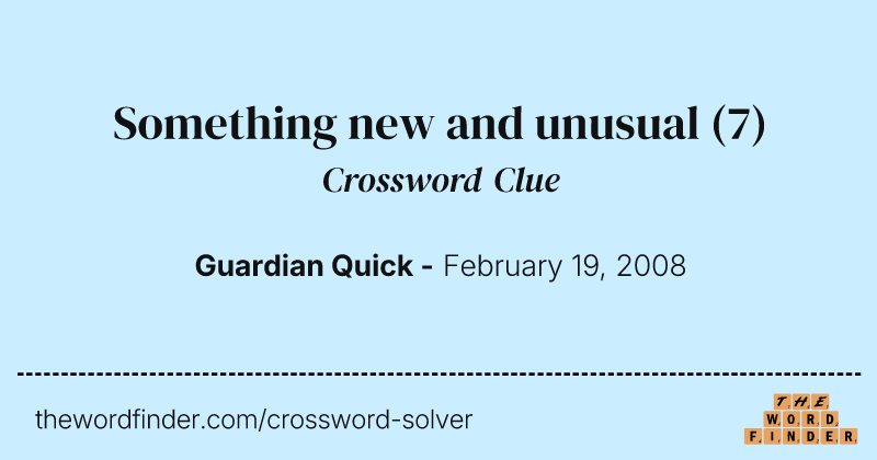 Something new and unusual crossword clue image
