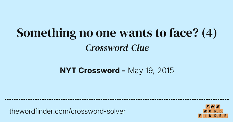 Something no one wants to face? crossword clue image