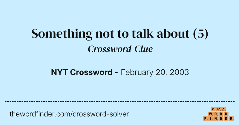 Something not to talk about crossword clue image