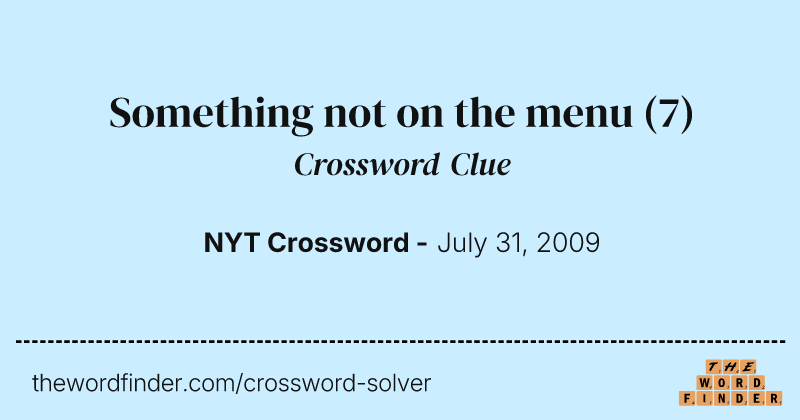 Something not on the menu crossword clue image