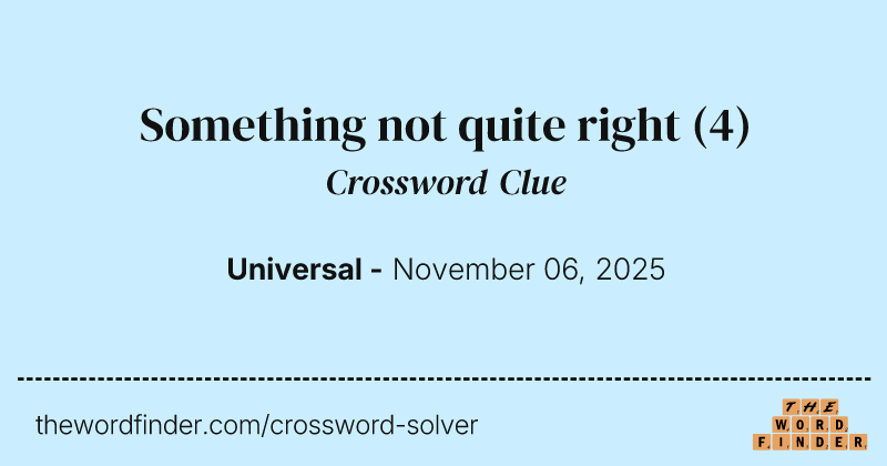 Something not quite right crossword clue image