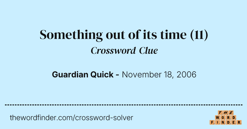 Something out of its time crossword clue image