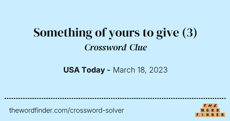 Something of yours to give crossword clue image