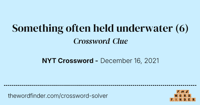 Something often held underwater crossword clue image