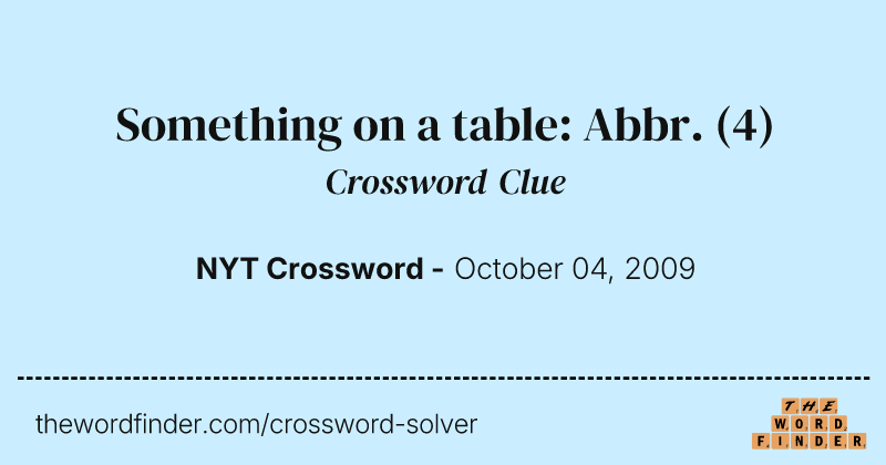 Something on a table: Abbr. crossword clue image