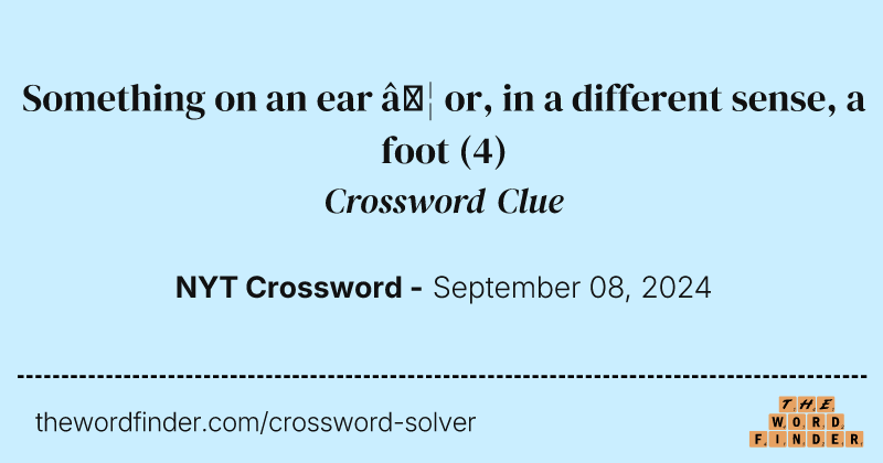 Something on an ear … or, in a different sense, a foot crossword clue image