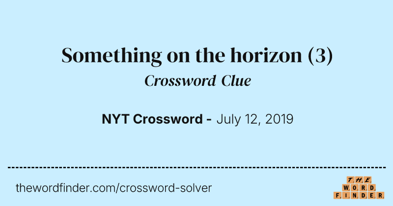 Something on the horizon crossword clue image