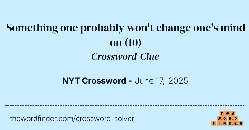 Something one probably won't change one's mind on crossword clue image