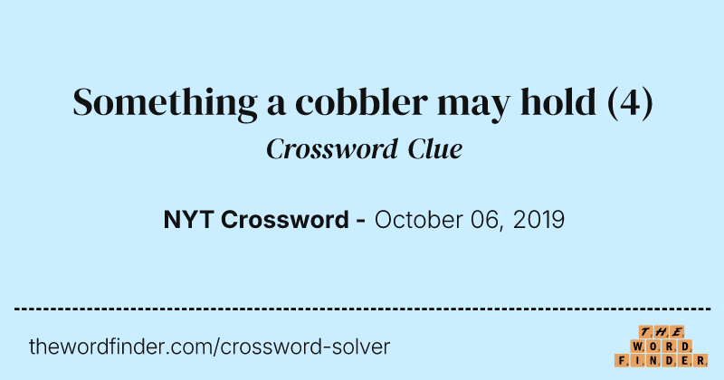 Something a cobbler may hold crossword clue image
