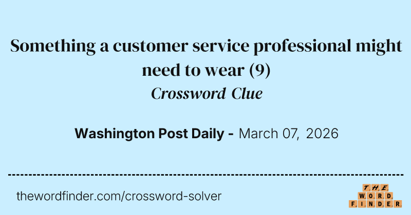 Something a customer service professional might need to wear crossword clue image