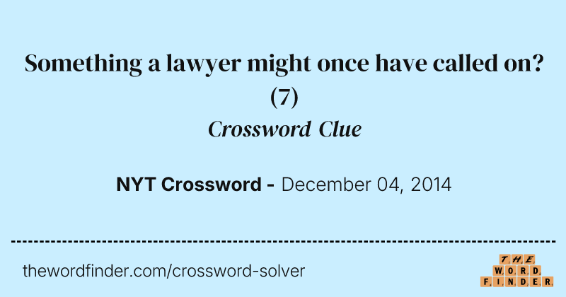 Something a lawyer might once have called on? crossword clue image