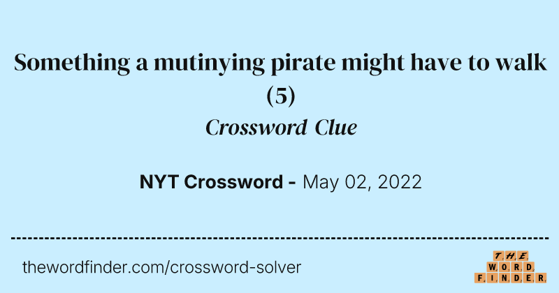 Something a mutinying pirate might have to walk crossword clue image
